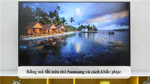 Bảng Mã Lỗi Tivi Samsung