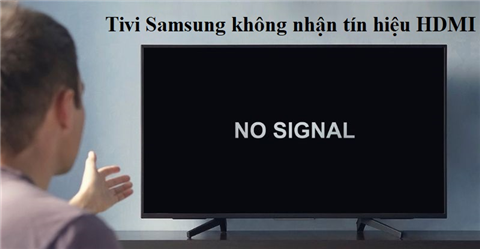 Tivi Samsung Không Nhận Tín Hiệu HDMI