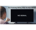 Tivi Samsung Không Nhận Tín Hiệu HDMI